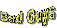 Bad Guys
