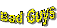 Bad Guys