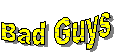 Bad Guys